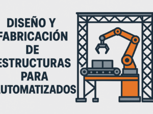 diseño y fabricación de estructuras